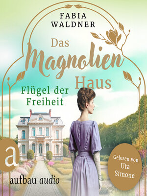 cover image of Das Magnolienhaus--Flügel der Freiheit--Schicksal sind wir, Band 2 (Ungekürzt)